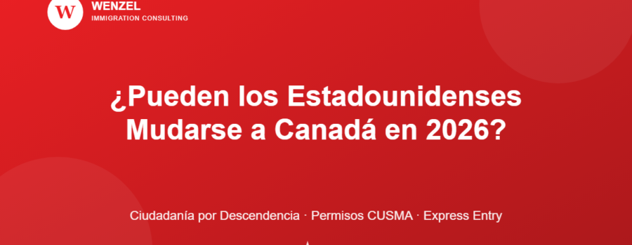 Wenzel Immigration Consulting: grafico sobre si los estadounidenses pueden mudarse a Canada en 2026, ciudadania por descendencia, permisos CUSMA, Express Entry